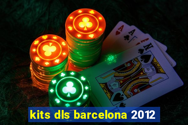 kits dls barcelona 2012